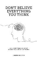 Portada de Don't Believe Everything You Think: Why Your Thinking Is The Beginning & End Of Suffering