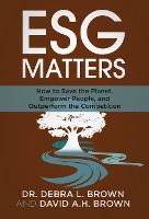 Portada de ESG Matters: How to Save the Planet, Empower People, and Outperform the Competition
