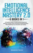 EMOTIONAL INTELLIGENCE MASTERY 2.0 6 BOOKS IN 1: A PRACTICAL GUIDE TO ...