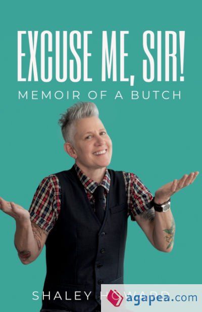 EXCUSE ME SIR MEMOIR OF A BUTCH SHALEY HOWARD 9798218281373 excuse-me-sir-memoir-of-a-butch-shaley-howard-9798218281373