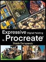 Portada de Expressive Digital Painting in Procreate: Learn to draw and paint stunningly beautiful, expressive illustrations on iPad