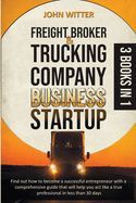 FREIGHT BROKER AND TRUCKING COMPANY BUSINESS STARTUP: FIND OUT HOW TO ...