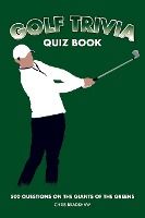 Portada de Golf Trivia Quiz Book: 500 Questions on the Giants of the Greens