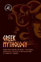 Portada de Greek Mythology: From Aphrodite to Zeus - The Gods, Goddesses, Heroes, and Monsters of Ancient Greece