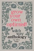 Portada de Grow Your Own Optimist!: A Witch Way Anthology