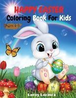 HAPPY EASTER COLOURING BOOK FOR KIDS AGES 4-8: FUNNY HAPPY EASTER EGGS ...