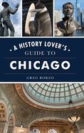 Portada de History Lover's Guide to Chicago