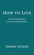 Portada de How to Live: 27 conflicting answers and one weird conclusion