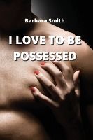 Portada de I Love to Be Possessed