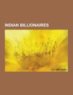 Portada de Indian Billionaires: Dhirubhai Ambani, Lakshmi Mittal, Shiv Nadar, Anil Ambani, N. R. Narayana Murthy, Mukesh Ambani, Azim Premji, Vijay Ma
