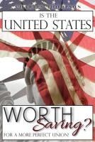 Portada de Is The United States Worth Saving?: For A More Perfect Union!