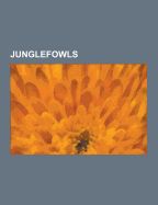 Portada de Junglefowls: Chicken Breeds, List of Chicken Breeds, Red Junglefowl, Barnevelder, Sebright, Silkie, Grey Junglefowl, Asil, Araucana