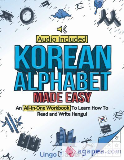 Korean Alphabet Made Easy: An All-In-One Workbook To Learn How To Read and Write Hangul [Audio Included]