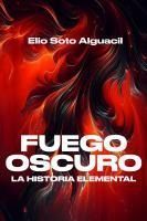 Portada de La historia elemental. Fuego oscuro