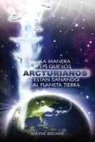 Portada de La manera en que los Arcturianos estaÌn sanando el planeta Tierra: Un alma o millones de almas a la vez