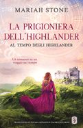 Portada de La prigioniera dell'highlander: Un romance storico su un viaggio nel tempo