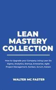 LEAN MASTERY COLLECTION: HOW TO UPGRADE YOUR COMPANY USING LEAN SIX ...