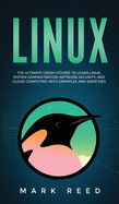 Portada de Linux: The Ultimate Crash Course to Learn Linux, System Administration, Network Security, and Cloud Computing with Examples a