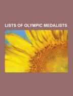 Portada de Lists of Olympic Medalists: Olympic Medalists by Sport, List of Olympic Medalists in Athletics, List of Olympic Medalists in Gymnastics, List of O