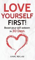 Portada de Love Yourself First!: Boost your self-esteem in 30 Days