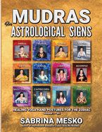 Portada de MUDRAS for Astrological Signs: Healing Yoga Hand Postures for the Zodiac Volumes I. - XII