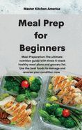 MEAL PREP FOR BEGINNERS: MEAL PREPARATION: THE ULTIMATE NUTRITION GUIDE ...