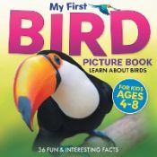 Portada de My First Bird Picture Book: Learn About Birds (For Kids Ages 4-8) 36 Fun & Interesting Facts