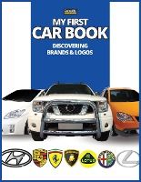 Portada de My First Car Book: Discovering Brands and Logos, colorful book for kids, car brands logos with nice pictures of cars from around the worl