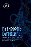 Portada de Mythologie égyptienne: Anciens dieux, déesses, divinités et contes, légendes et mythes fascinants de l'Égypte