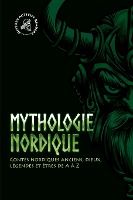 Portada de Mythologie nordique: Contes nordiques anciens, dieux, légendes et êtres de A à Z