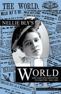 Portada de Nellie Bly's World: Her Complete Reporting 1889-1890