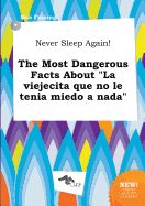 Portada de Never Sleep Again! the Most Dangerous Facts about "La Viejecita Que No Le Tenia Miedo a NADA"