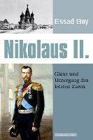 Portada de Nikolaus II.: Glanz und Untergang des letzten Zaren