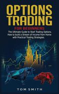 Portada de Options Trading for Beginners: The Ultimate Guide to Start Trading Options.How to build a Stream of Income from Home with Practical Trading Strategie