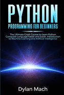 PYTHON PROGRAMMING FOR BEGINNERS: THE ULTIMATE CRASH COURSE TO LEARN ...