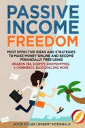 Portada de Passive Income Freedom Most Effective Ideas and Strategies to Make Money Online and Become Financially Free Using Amazon Fba, Shopify, Dropshipping, E