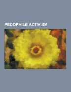 Portada de Pedophile Activism: Edward Brongersma, Perverted-Justice, to Catch a Predator, North American Man-Boy Love Association, Jon Schillaci, Sex