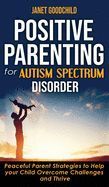 POSITIVE PARENTING FOR AUTISM SPECTRUM DISORDER: HOW TO STOP YELLING ...