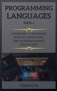 PROGRAMMING LANGUAGES SERIES 4: 3 BOOKS IN 1" A BEGINNERS GUIDE TO ...