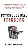 Portada de Psychological Triggers: Human Nature, Irrationality, and Why We Do What We Do. The Hidden Influences Behind Our Actions, Thoughts, and Behavio