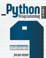 PYTHON PROGRAMMING: 3 BOOKS IN 1: THE COMPLETE BEGINNER'S GUIDE TO ...