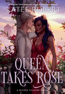 Portada de Queen Takes Rose: A Dark Fairy Tale Romance