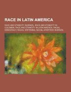 RACE IN LATIN AMERICA: RACE AND ETHNICITY IN BRAZIL, RACE AND ETHNICITY ...