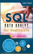 Portada de SQL Data Analysis for Beginners: How to Learn SQL in Less Than 7 Days. The Revolutionary Step-by- Step Crash Course From Novice to Advance Programmer