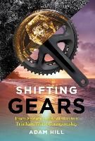 Portada de Shifting Gears: From Anxiety and Addiction to a Triathlon World Championship