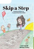 Portada de Skip a Step: Imparting Wisdom For Young Entrepreneur Minds