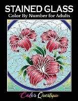 Portada de Stained Glass Color by Number For Adults: Coloring Book Featuring Flowers, Landscapes, Birds and More