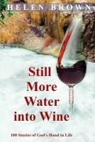 Portada de Still More Water into Wine: 100 Stories of God's Hand in Life