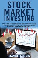 Portada de Stock Market Investing: Easy Guide for Beginners To Create Passive Income And Get Money Quickly In Stock. Best Tips And Strategies To Get Big