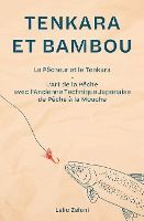 Portada de Tenkara et Bambou: Le Pêcheur et le Tenkara - L'Art de la Pêche avec l'Ancienne Technique Japonaise de Pêche à la Mouche